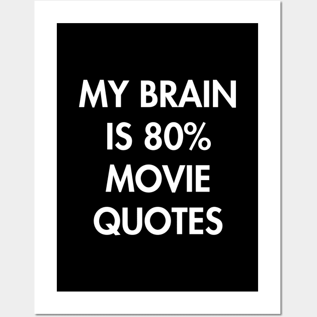 My Brain is 80% Movie Quotes Wall Art by YiannisTees